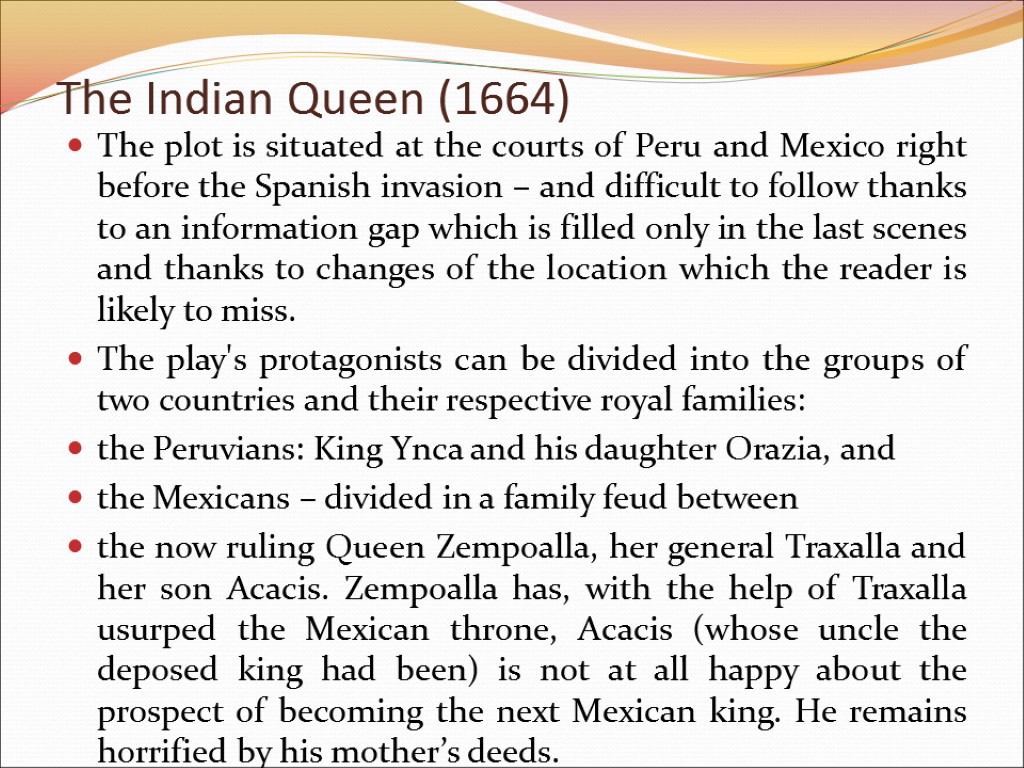 The plot is situated at the courts of Peru and Mexico right before the